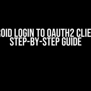 Android Login to OAuth2 Client: A Step-by-Step Guide