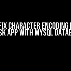 How to Fix Character Encoding Issues in Flask App with MySQL Database