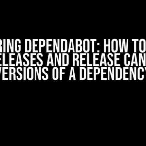 Mastering Dependabot: How to Ignore Pre-Releases and Release Candidate Versions of a Dependency