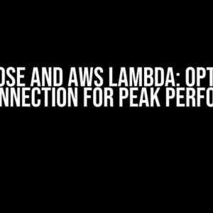 Mongoose and AWS Lambda: Optimizing Your Connection for Peak Performance