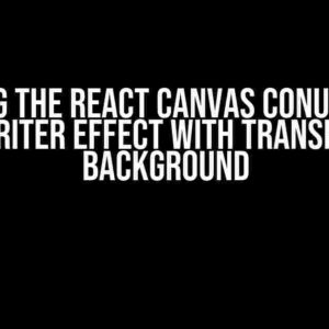 Solving the React Canvas Conundrum: Typewriter Effect with Transparent Background