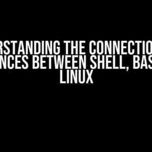 Understanding the Connection and Differences between Shell, Bash, Unix, Linux