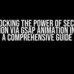 Unlocking the Power of Section Navigation via GSAP Animation in Nuxtjs: A Comprehensive Guide