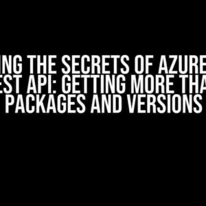 Unlocking the Secrets of Azure DevOps Feed REST API: Getting More than 1000 Packages and Versions