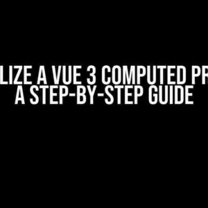 Unserialize a Vue 3 Computed Property: A Step-by-Step Guide